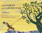 Couverture du livre « Les fables du labyrinthe ; Versailles » de Carine Sanson aux éditions Illador