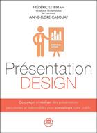 Couverture du livre « Présentation design » de Frederic Le Bihan et Anne-Flore Cabouat aux éditions Zen Business