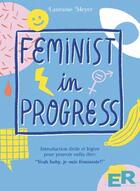 Couverture du livre « Feminist in progress ; introduction drôle et légère pour pouvoir enfin dire : 