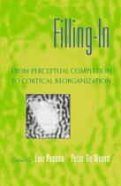 Couverture du livre « Filling-In: From Perceptual Completion to Cortical Reorganization » de Luiz Pessoa aux éditions Oxford University Press Usa