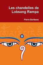 Couverture du livre « Les chandelles de Lobsang Rampa » de Pierre Baribeau aux éditions Lulu
