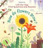 Couverture du livre « Lift-the-flap ; first questions and answers ; how do flowers grow ? » de Katie Daynes aux éditions Usborne