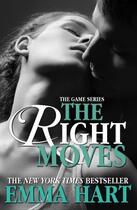 Couverture du livre « The Right Moves (The Game, #3) » de Emma Hart aux éditions Hodder And Stoughton Digital