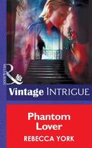 Couverture du livre « Phantom Lover (Mills & Boon Intrigue) (43 Light Street - Book 22) » de Rebecca York aux éditions Mills & Boon Series