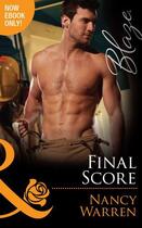 Couverture du livre « Final Score (Mills & Boon Blaze) (Last Bachelor Standing - Book 3) » de Nancy Warren aux éditions Mills & Boon Series