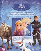 Couverture du livre « La Reine des Neiges : quatre histoires trépidantes avec Elsa, Anna et leurs amis » de Disney aux éditions Pi Kids