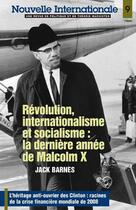 Couverture du livre « Révolution, internationalisme et socialisme ; la dernière année de Malcolm X ; l'héritage anti-ouvrier des Clinton : racines de la crise financière mondiale de 2008 » de Jack Barnes aux éditions Pathfinder