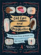 Couverture du livre « Cat eyes and dog whistles the seven senses of humans and other animals » de Becky Thorns et Cathy Evans aux éditions Cicada