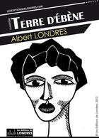 Couverture du livre « Terre d'ébène » de Albert Londres aux éditions Les Editions De Londres