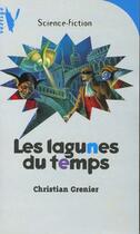 Couverture du livre « Les lagunes du temps » de Christian Grenier aux éditions Hachette