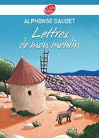 Couverture du livre « Lettres de mon moulin » de Alphonse Daudet aux éditions Le Livre De Poche Jeunesse