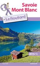 Couverture du livre « Guide du Routard ; Savoie ; Mont-Blanc (édition 2015/2016) » de  aux éditions Hachette Tourisme