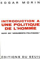 Couverture du livre « Introduction à une politique de l'homme ; arguments politiques » de Edgar Morin aux éditions Seuil