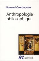 Couverture du livre « Anthropologie philosophique » de Bernard Groethuysen aux éditions Gallimard