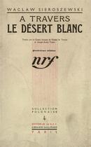 Couverture du livre « A travers le desert blanc » de Sieroszewski Waclaw aux éditions Gallimard