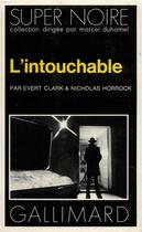 Couverture du livre « L'intouchable » de Evert Clark et Nicholas Horrock aux éditions Gallimard