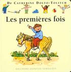 Couverture du livre « Les premières fois » de Catherine Dolto et Colline Faure-Poiree aux éditions Gallimard Jeunesse Giboulees