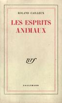 Couverture du livre « Les esprits animaux » de Roland Cailleux aux éditions Gallimard (patrimoine Numerise)