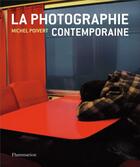 Couverture du livre « La photographie contemporaine » de Michel Poivert aux éditions Flammarion