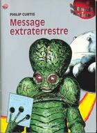 Couverture du livre « Message extraterrestre - - science-fiction, junior des 9/10ans » de Curtis Philip aux éditions Pere Castor