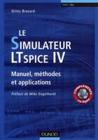 Couverture du livre « Le simulateur LTSpice IV ; manuel, méthodes et applications » de Gilles Brocard aux éditions Dunod