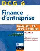 Couverture du livre « DCG 6 ; finance d'entreprise ; manuel et applications (4e édition) » de Jacqueline Delahaye et Florence Delahaye-Duprat aux éditions Dunod