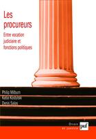 Couverture du livre « Les procureurs ; entre vocation judiciaire et fonctions politiques » de Denis Salas et Katia Kostulski et Philip Milburn aux éditions Puf