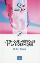 Couverture du livre « L'éthique médicale et la bioéthique (4e édition) » de Didier Sicard aux éditions Que Sais-je ?