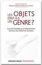 Couverture du livre « Les objets ont-ils un genre ? » de Elisabeth Anstett et Marie-Luce Gélard aux éditions Armand Colin