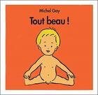 Couverture du livre « Tout beau ! » de Gay Michel aux éditions Ecole Des Loisirs