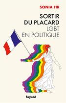 Couverture du livre « Sortir du placard : LGBT en politique » de Sonia Tir aux éditions Fayard