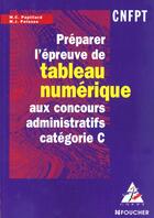 Couverture du livre « Preparer L'Epreuve De Tableau Numerique Aux Concours Administratifs Categorie C » de Papillard et Pelosse aux éditions Foucher