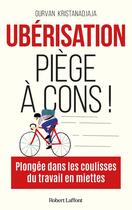 Couverture du livre « Ubérisation, piège à cons ! » de Gurvan Kristanadjaja aux éditions Robert Laffont