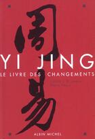 Couverture du livre « Yi jing ; le livre des changements » de J-C Javary et Pierre Faure aux éditions Albin Michel