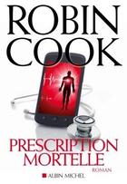 Couverture du livre « Prescription mortelle » de Robin Cook aux éditions Albin Michel