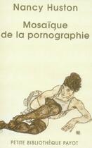 Couverture du livre « Mosaïque de la pornographie » de Nancy Huston aux éditions Payot