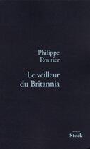 Couverture du livre « Le veilleur du Britannia » de Routier-P aux éditions Stock