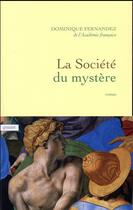 Couverture du livre « La société du mystère » de Dominique Fernandez aux éditions Grasset