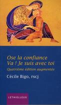 Couverture du livre « Ose la confiance.... va ! je suis avec toi (4e édition) » de Cecile Bigo aux éditions Lethielleux