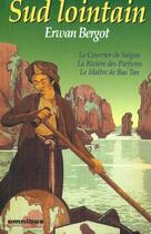 Couverture du livre « Sud lointain ; INTEGRALE T.1 A T.3 » de Erwan Bergot aux éditions Omnibus