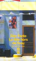 Couverture du livre « La tete hors de l'eau » de Dan Fante aux éditions 10/18