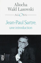 Couverture du livre « Jean-Paul Sartre ; une introduction » de Aliocha Wald Lasowski aux éditions 12-21