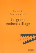 Couverture du livre « Le grand embouteillage » de Benoit Duteurtre aux éditions Rocher