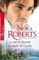 Couverture du livre « Le défi de Bennett ; le destin de Camilla » de Nora Roberts aux éditions Harlequin