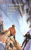 Couverture du livre « La grande crevasse » de Roger Frison-Roche aux éditions J'ai Lu