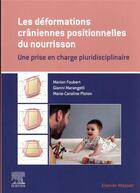 Couverture du livre « Les déformations crâniennes positionnelles du nourrisson : une prise en charge pluridisciplinaire » de Marion Foubert et Marangelli aux éditions Elsevier-masson