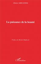 Couverture du livre « La puissance de la beauté » de Alberto Abruzzese aux éditions L'harmattan