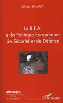 Couverture du livre « La R.F.A. et la politique européenne de sécurité et de défense » de Olivier Schmitt aux éditions L'harmattan