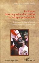 Couverture du livre « La femme dans la gestion des conflits en Afrique précoloniale » de Jean-Jacques Purusi Sadiki aux éditions Editions L'harmattan