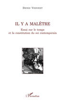 Couverture du livre « Il y a malêtre ; essai sur le temps et la constitution du soi contemporain » de Denis Viennet aux éditions Editions L'harmattan